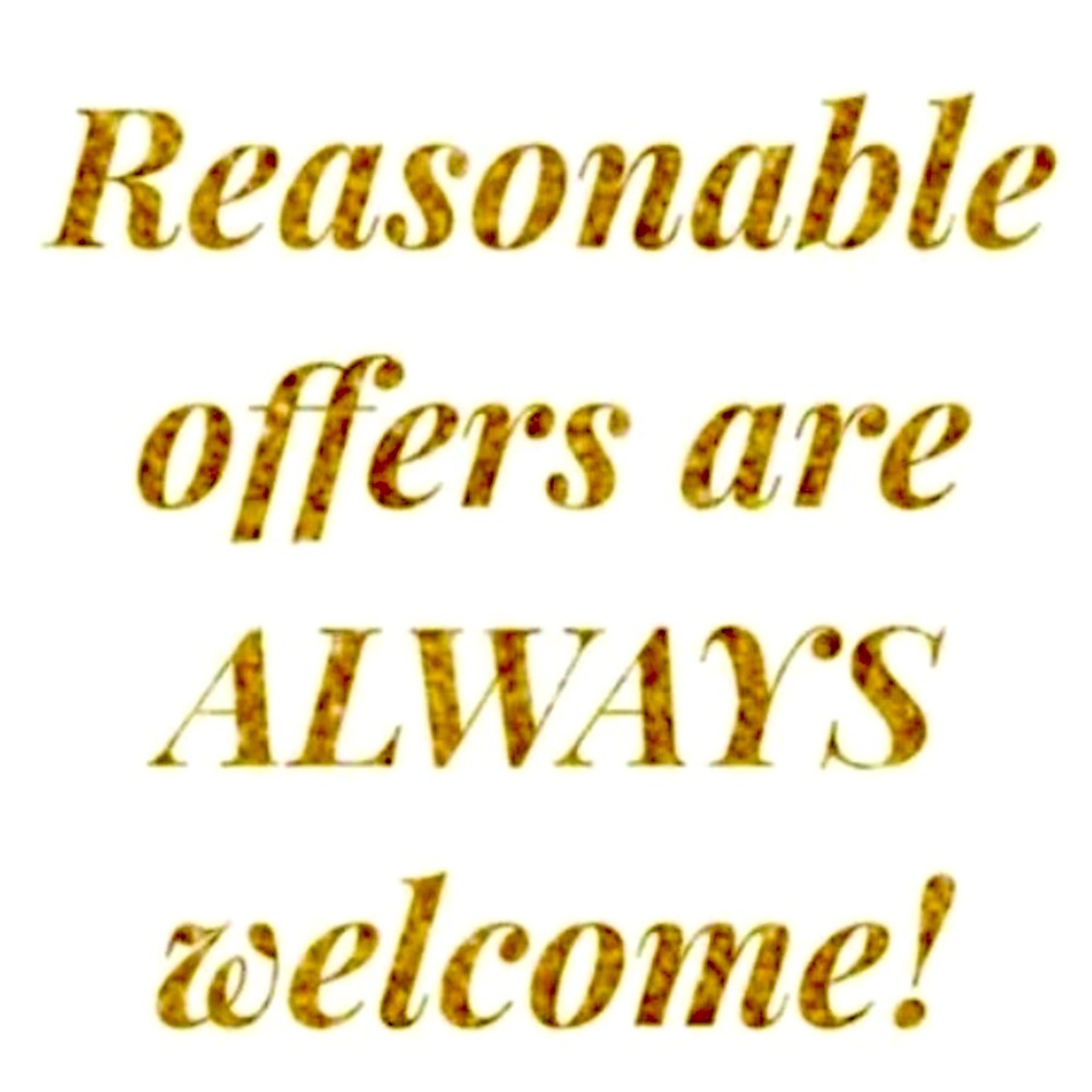 REASONABLE OFFERS ACCEPTED